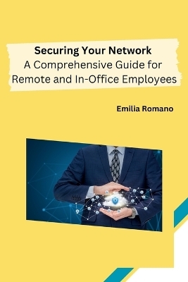 Securing Your Network -  Emilia Romano