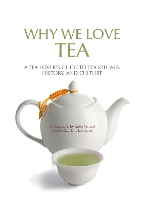 Why We Love Tea - Gabriella Lombardi