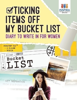 Ticking Items Off My Bucket List Diary to Write In for Women - Planners &amp Inspira Journals;  Notebooks