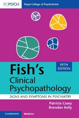 Fish's Clinical Psychopathology - Patricia Casey, Brendan Kelly