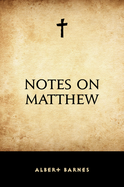 Notes on Matthew -  Albert Barnes