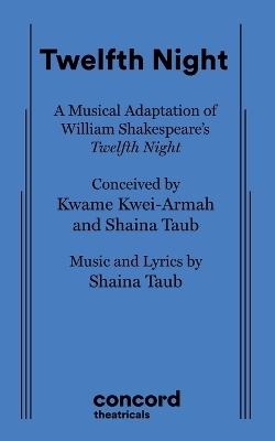 Twelfth Night - Kwame Kwei-Armah, Shaina Taub