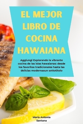 El Mejor Libro de Cocina Hawaiana -  Santana