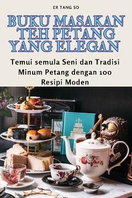 Buku Masakan Teh Petang Yang Elegan -  Er Tang So