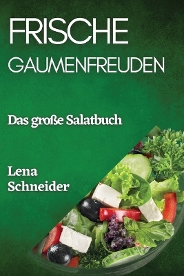 Frische Gaumenfreuden - Lena Schneider