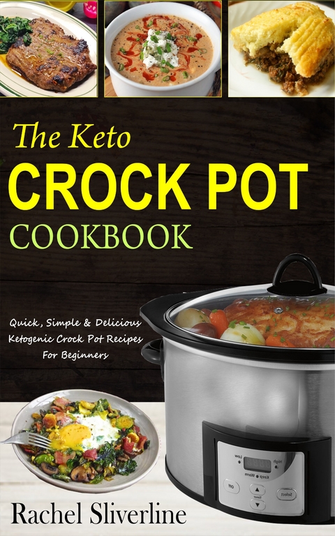 The Keto Crock Pot Cookbook -  Rachel Silverline