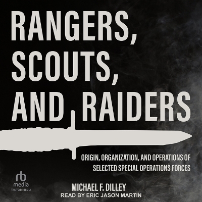 Rangers, Scouts, and Raiders - Michael F Dilley