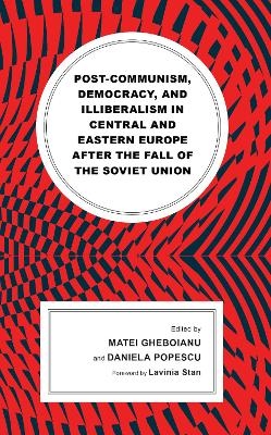 Post-communism, Democracy, and Illiberalism in Central and Eastern Europe after the fall of the Soviet Union - 