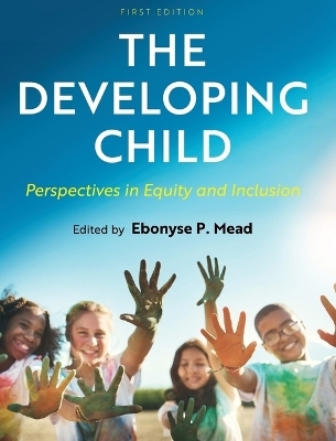 The Developing Child - Ebonyse P. Mead