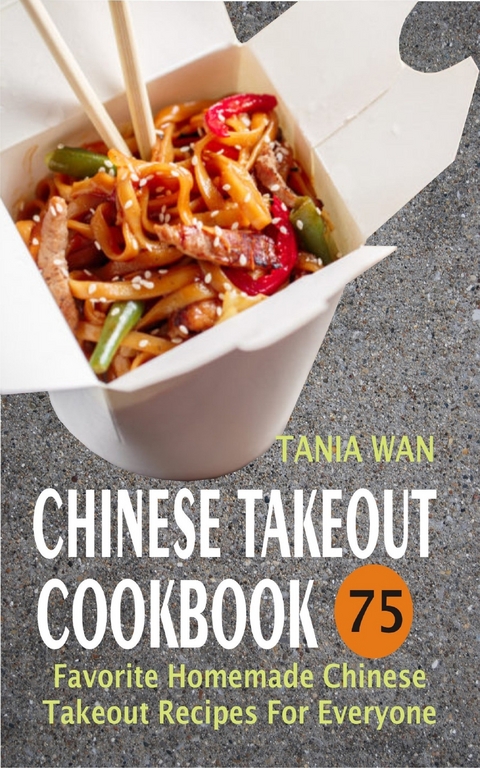 Chinese Takeout Cookbook -  Tania Wan