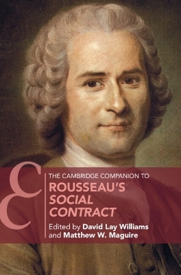 The Cambridge Companion to Rousseau's Social Contract - 