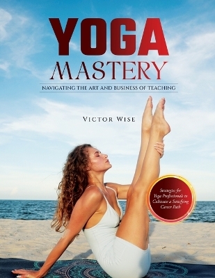 Yoga Mastery -  W Wise