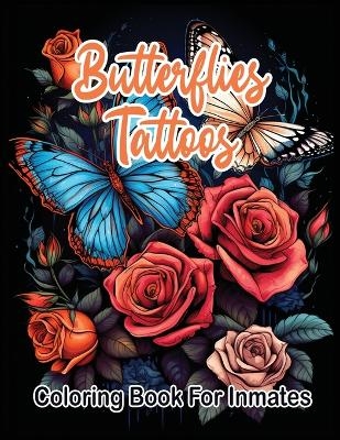 Butterflies Tattoos Coloring Book for Inmates - Sureshot Books Publishing LLC