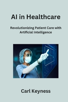 AI in Healthcare - Carl Keyness