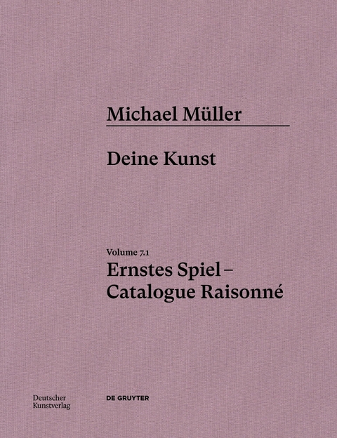 Michael Müller. Ernstes Spiel. Catalogue Raisonné - 