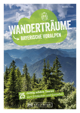 Wanderträume Bayerische Voralpen - Maria Eckl