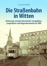 Die Straßenbahn in Witten - Ludwig Schönefeld