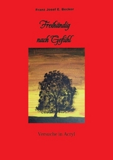 Freihändig nach Gefühl - Franz Josef E. Becker