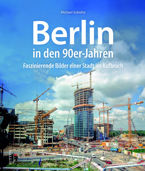 Berlin in den 90er-Jahren - Michael Sobotta