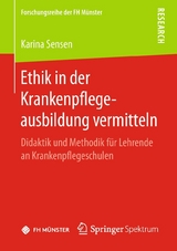 Ethik in der Krankenpflegeausbildung vermitteln - Karina Sensen