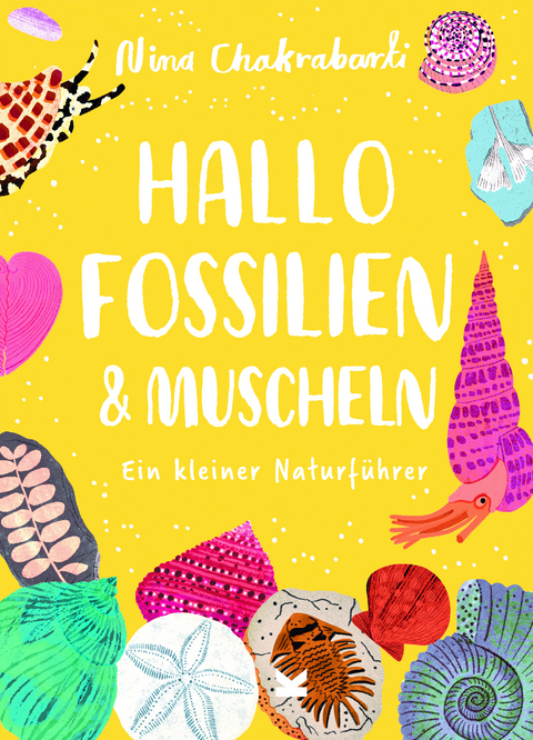 Hallo Fossilien & Muscheln - Nina Chakrabarti