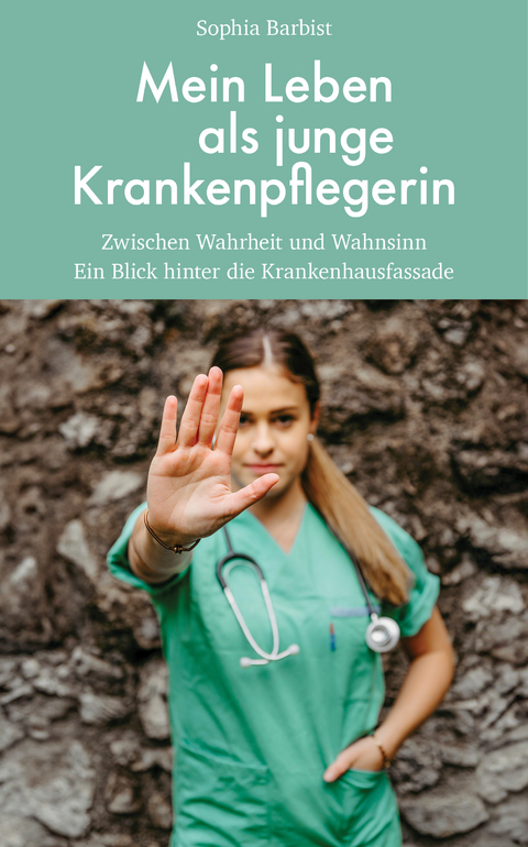 Mein Leben als junge Krankenschwester - Sophia Barbist