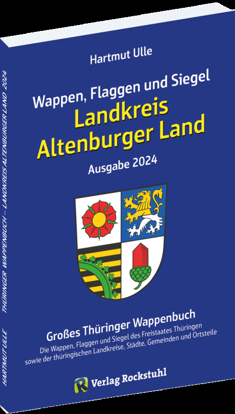 Wappen, Flaggen und Siegel LANDKREIS ALTENBURGER LAND - Ein Lexikon - Ausgabe 2024 - Hartmut Ulle