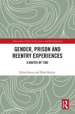 Gender, Prison and Reentry Experiences - Silvia Gomes, Dixie Rocker