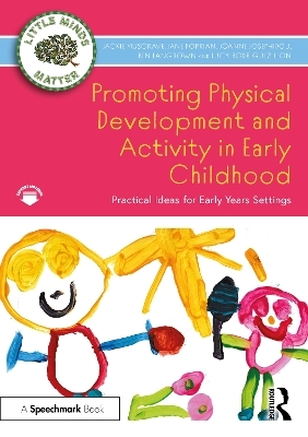 Promoting Physical Development and Activity in Early Childhood - Jackie Musgrave, Jane Dorrian, Joanne Josephidou, Ben Langdown, Lucy Rodriguez Leon