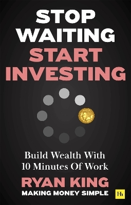 Stop Waiting, Start Investing - Ryan King