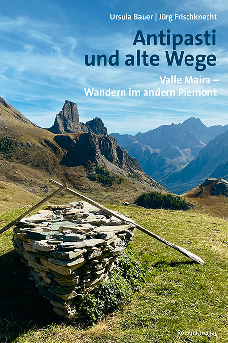 Antipasti und alte Wege - Ursula Bauer, Jürg Frischknecht