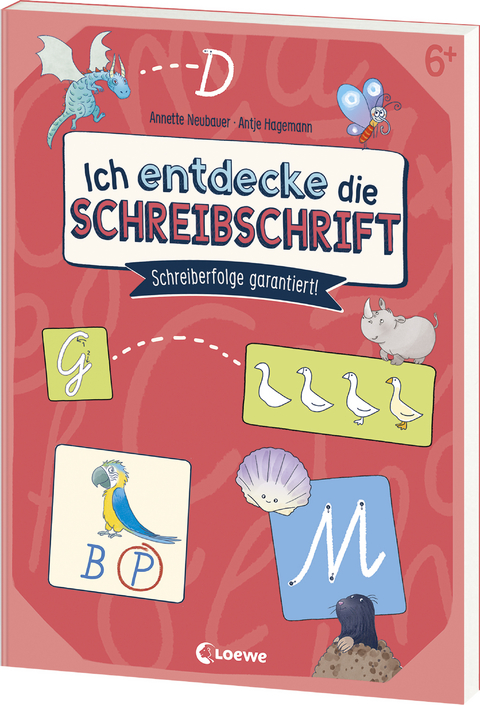 Ich entdecke die Schreibschrift - Schreiberfolge garantiert! - Annette Neubauer