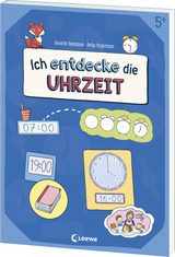 Ich entdecke die Uhrzeit - Lernerfolge garantiert! - Annette Neubauer