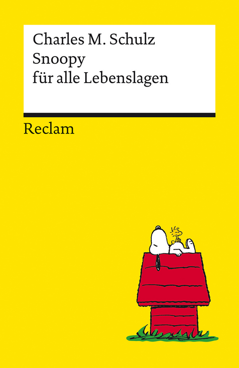 Snoopy für alle Lebenslagen. Philosophisches und Tiefsinniges von der Kultfigur von Charles M. Schulz – Reclams Universal-Bibliothek - Charles M. Schulz