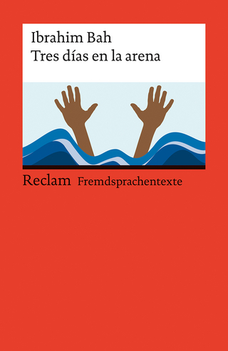 Tres días en la arena. Spanischer Text mit deutschen Worterklärungen. Niveau B1–B2 (GER) - Ibrahim Bah; Eduardo Fresco Barbeito; Lutz Walther