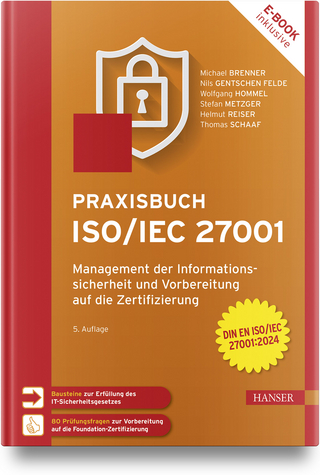 Praxisbuch ISO/IEC 27001 - Michael Brenner; Nils gentschen Felde; Wolfgang Hommel