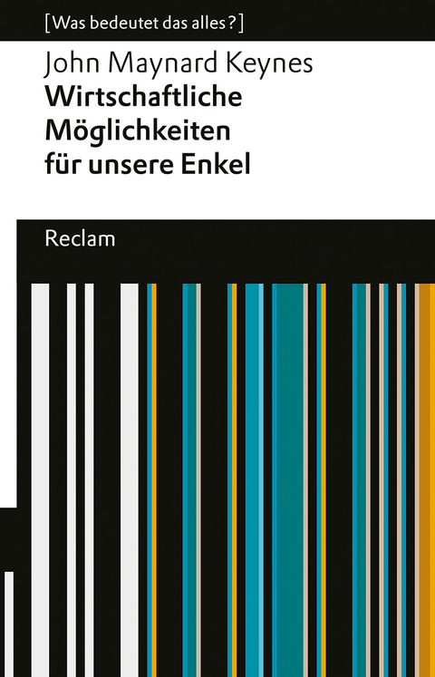 Wirtschaftliche Möglichkeiten für unsere Enkel. [Was bedeutet das alles?] - John Maynard Keynes