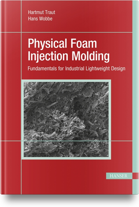 Physical Foam Injection Molding - Hartmut Traut, Hans Wobbe