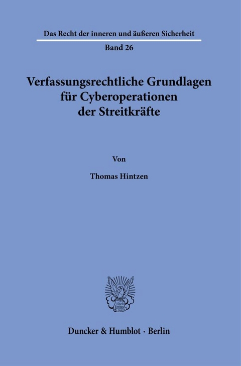 Verfassungsrechtliche Grundlagen für Cyberoperationen der Streitkräfte. - Thomas Hintzen