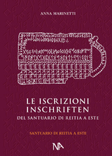 Die Inschriften aus dem Reitia-Heiligtum von Este (Ausgrabungen 1880-1916 und 1987-1991) - Anna Marinetti