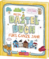 Mein Bastelbuch fürs ganze Jahr - Manou Wahler, Julia Heinrich