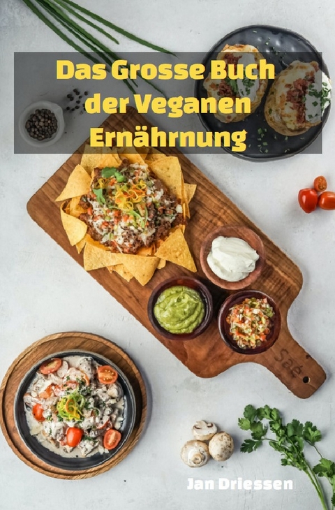 Das große Buch: DER VEGANEN ERNÄHRUNG - Jan Driessen