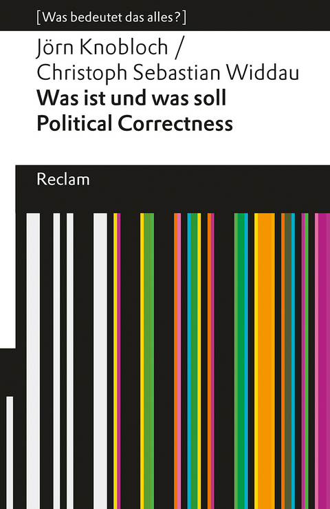 Was ist und was soll Political Correctness?. [Was bedeutet das alles?] - Jörn Knobloch, Christoph Sebastian Widdau