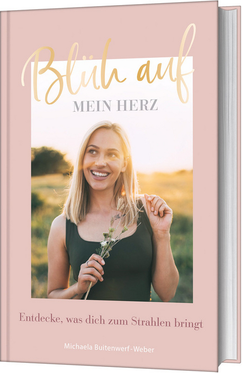 Blüh auf, mein Herz - Michaela Buitenwerf-Weber