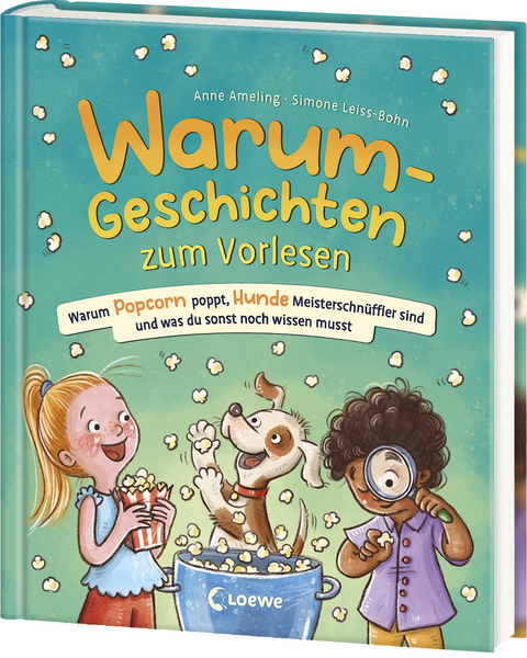 Warum-Geschichten zum Vorlesen - Warum Popcorn poppt, Hunde Meisterschnüffler sind und was du sonst noch wissen musst - Anne Ameling