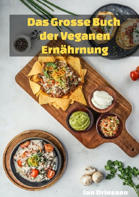 Das große Buch: DER VEGANEN ERNÄHRUNG - Jan Driessen