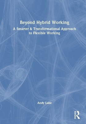 Beyond Hybrid Working - Andy Lake