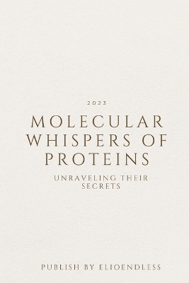 Molecular Whispers of Proteins - Navy Keeley