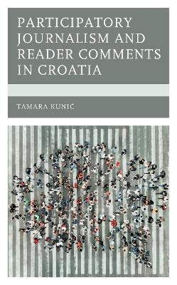 Participatory Journalism and Reader Comments in Croatia - Tamara Kunic