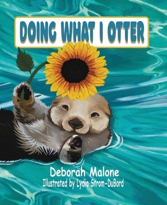 Doing What I Otter - Deborah L Malone